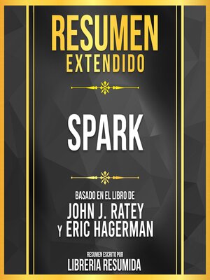 cover image of Resumen Extendido--Spark--Basado En El Libro De John J. Ratey Y Eric Hagerman